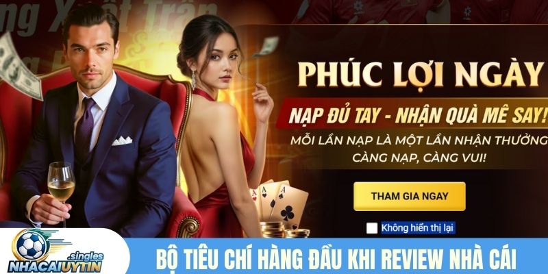 Bộ tiêu chí hàng đầu khi review nhà cái