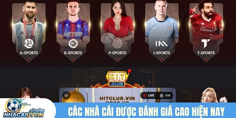 Các nhà cái được đánh giá cao trên thị trường