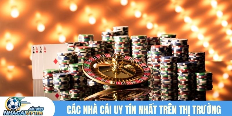 Các nhà cái uy tín nhất trên thị trường