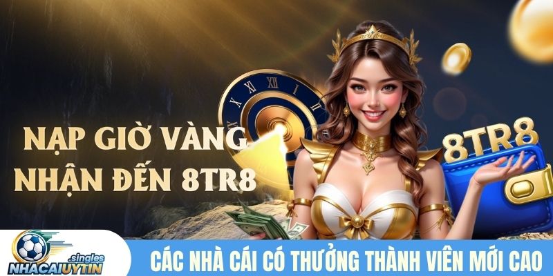 Tổng hợp các nhà cái có thưởng thành viên mới cao