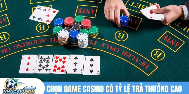 Chọn game casino có tỷ lệ trả thưởng cao  