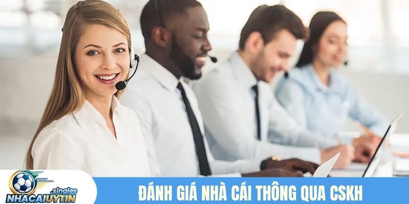 Đánh giá nhà cái qua dịch vụ CSKH