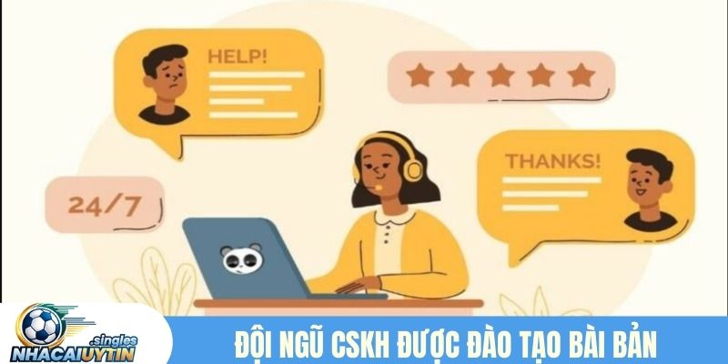 Đội ngũ chăm sóc khách hàng được đào tạo bài bản