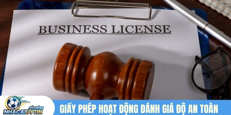 Giấy phép hoạt động đánh giá độ an toàn của nhà cái