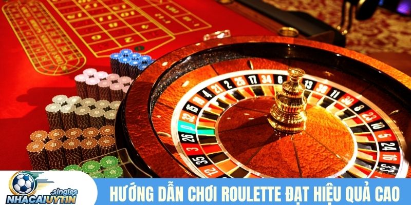 Hướng dẫn chơi Roulette đạt hiệu quả cao