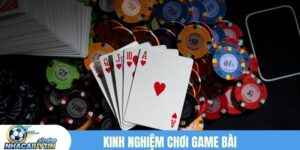 Kinh nghiệm chơi game bài