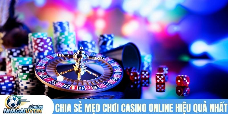 Chia sẻ mẹo chơi casino online hiệu quả nhất