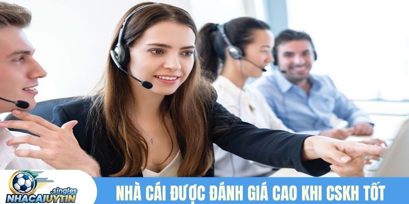Nhà cái được đánh giá cao khi CSKH tốt
