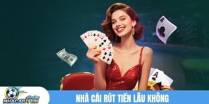 Nhà cái rút tiền lâu không