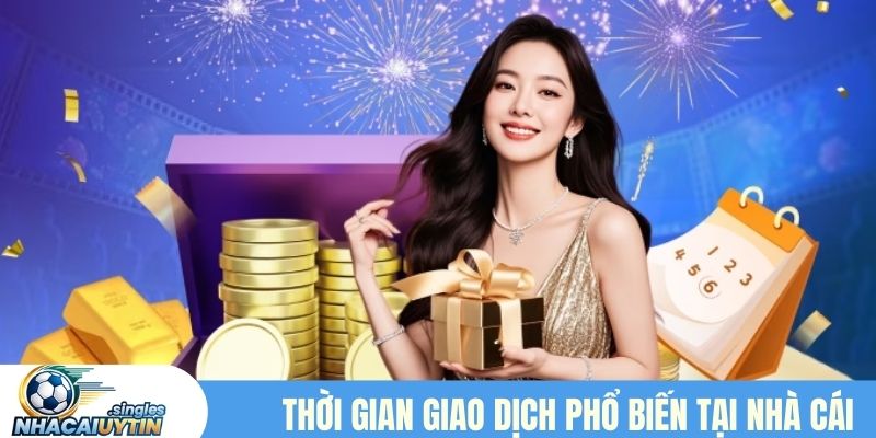 Thời gian tiêu chuẩn để đánh giá giao dịch nhà cái
