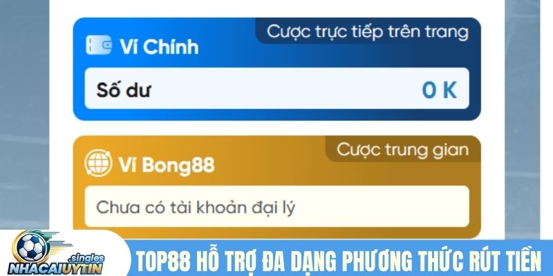 Top88 hỗ trợ đa dạng phương thức rút tiền
